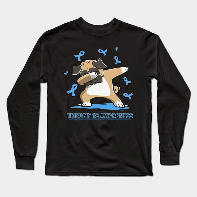 Dabbing Pug Cute Funny Dog Dab Love Hope Faith Believe Support Trisomy 18 Awareness Light Blue Ribbon Warrior Long Sleeve T-Shirt by celsaclaudio506